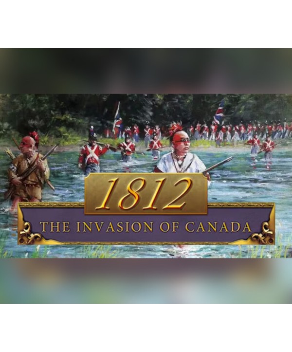 1812: The Invasion of Canada Steam Key EUROPE